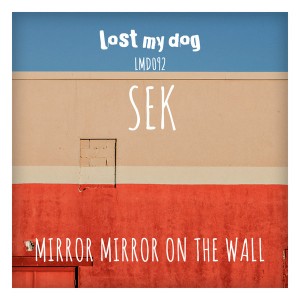 Sek - Mirror Mirror on the Wall [Lost My Dog]