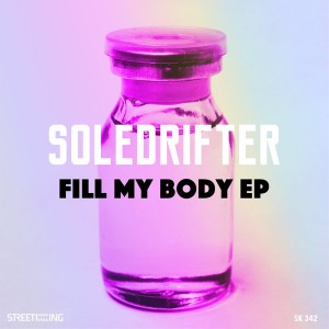 Soledrifter - Fill My Body EP [Street King]