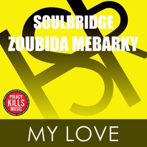 Soulbridge, Zoubida Mebarki - My Love (2015 Summer Mix) [HSR Records]