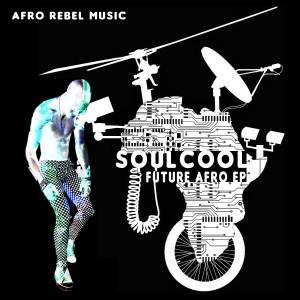 Soulcool - Future Afro EP [Afro Rebel Music]