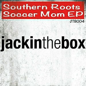 Southern Roots - Soccer Mom EP [Jackinthebox]