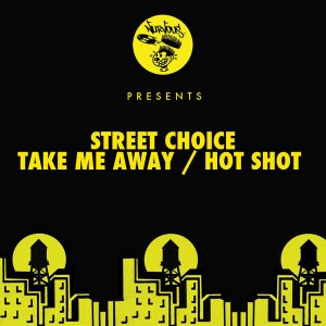 Street Choice - Take Me Away__Hot Shot [Nurvous Records]