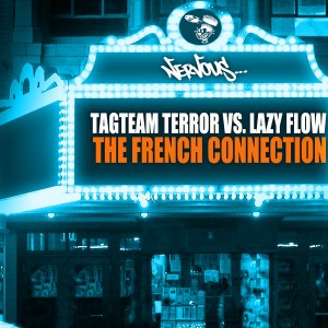 Tagteam Terror, Lazy Flow - The French Connection [Nervous]