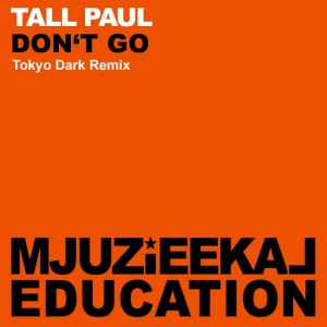 Tall Paul - Don't Go [Mjuzieekal Education Digital]