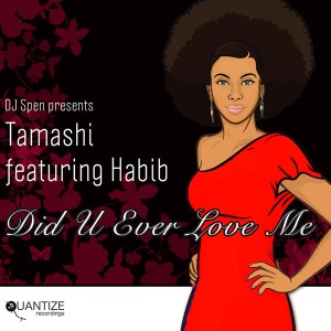 Tamashi feat. Habib - Did U Ever Love Me [Quantize Recordings]