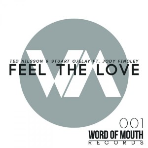 Ted Nilsson & Stuart Ojelay feat.. Jody Findley - Feel The Love [Word of Mouth Records]