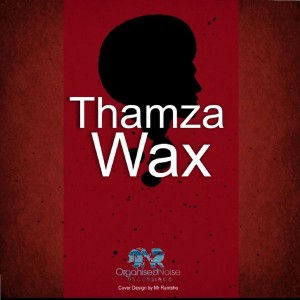 Thamza - Wax [Organised Noise Recordings]
