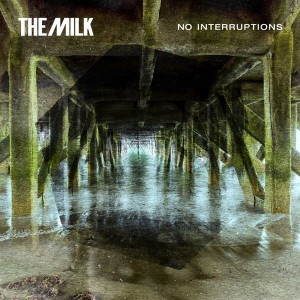 The Milk - No Interruptions [Wah Wah 45s]