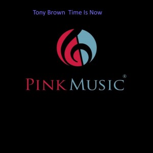 Tony Brown - Time Is Now [Pink Music]
