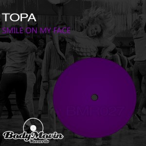 Topa - Smile On My Face [Body Movin Records]