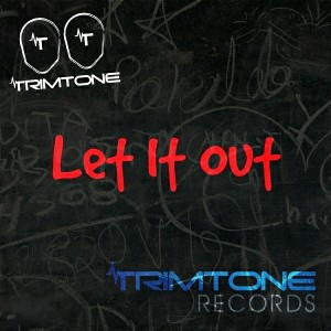 Trimtone - Let It Out [Trimtone Records]