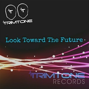 Trimtone - Look Toward the Future [Trimtone Records]