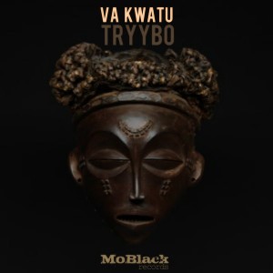 Tryybo - Va Kwatu [MoBlack Records]