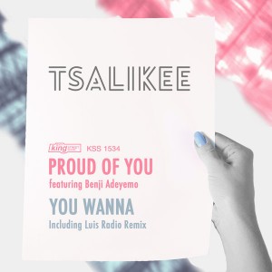 Tsalikee - Proud Of You  You Wanna [King Street]