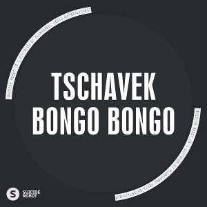 Tschavek - Bongo Bongo [Suicide Robot]