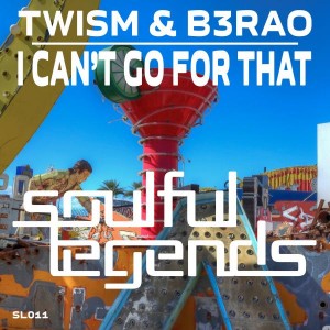 Twism & B3RAO - I Can't Got for That [Soulful Legends]