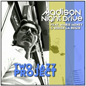 Two Jazz Project feat. Marie Meney & Didier La Régie - Madison Night Drive [LAD Publishing & Records]