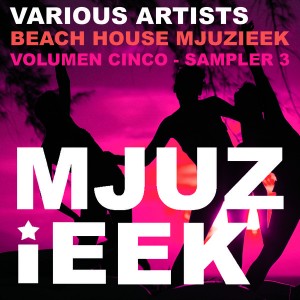Various Artists - Beach House Mjuzieek - Volumen Cinco - Sampler 3 [Mjuzieek Digital]