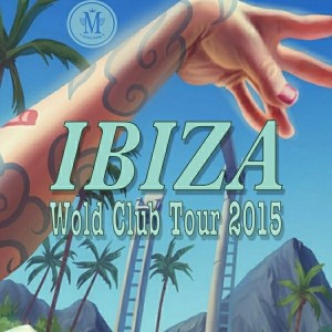 Various Artists - Ibiza Wold Club Tour 2015 [Mycrazything Records]