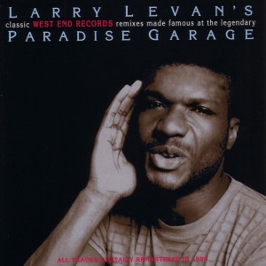 Various Artists - Larry Levan's Made Famous At The Legendary Paradise Garage [West End Records]