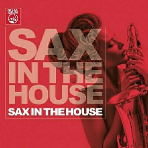 Various Artists - Sax in the House [IRMA DANCEFLOOR]