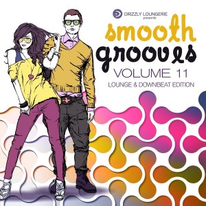 Various Artists - Smooth Grooves, Vol. 11 (Lounge & Downbeat) [Drizzly]