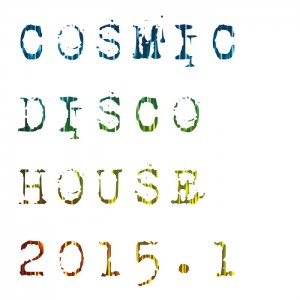 Various - Cosmic Disco House 2015.1 [Vinyl Loop]