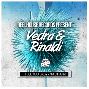 Vedra & Rinaldi - I See You Baby__I'm Diggin' [REELHOUSE RECORDS]
