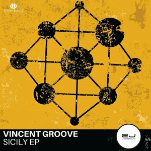 Vincent Groove - Sicily EP [EJ Underground]