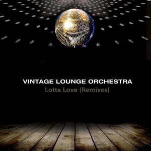 Vintage Lounge Orchestra - Lotta Love (Remixes) [DVision]