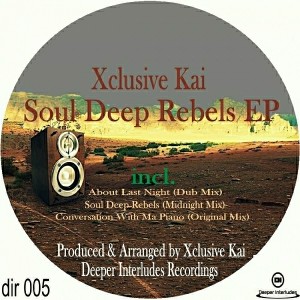 Xclusive Kai - Soul Deep Rebels [Deeper Interludes Recordings]