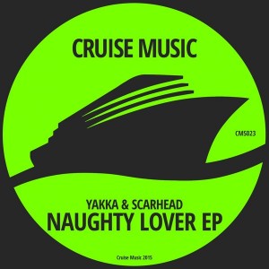 Yakka, Scarhead - Naughty Lover [Cruise Music]