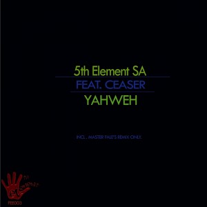 5th Element SA feat. Ceaser - Yah Weh EP [5th Element Entertainment]
