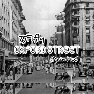 75Fifty - Oxford Street (Main Mix) [75Fifty Music]
