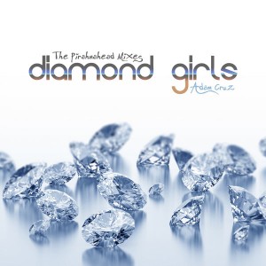 Adam Cruz - Diamond Girls (Pirahnahead Mixes) [Mixtape Sessions]