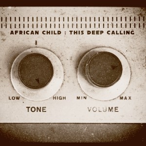African Child - This Deep Calling