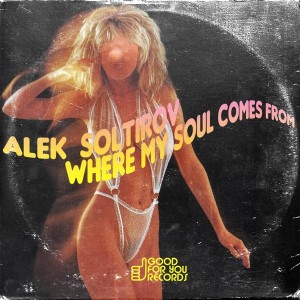 Alek Soltirov - Where My Soul Comes From [Good For You Records]
