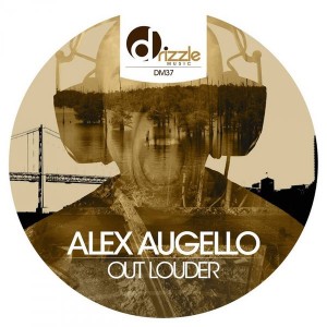 Alex Augello - Out Louder [Drizzle Music]