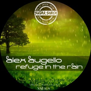 Alex Augello - Refuge In The Rain [Sugar Shack Recordings]