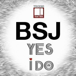 BSJ - Yes I Do [Traktoria]