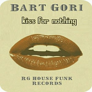 Bart Gori - Kiss For Nothing [RG House Funk]