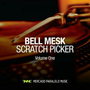 Bell Mesk - Scratch Picker (Volume One) [Mercado Paralelo Music]