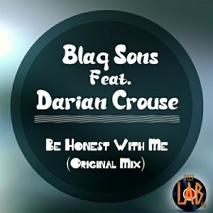 Blaq Sons feat. Darian Crouse - Be Honest with Me [Deep Lab 56 Records]