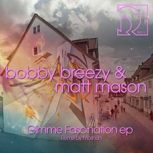 Bobby Breezy, Matt Mason - Gimme Fascination [Radda Records]