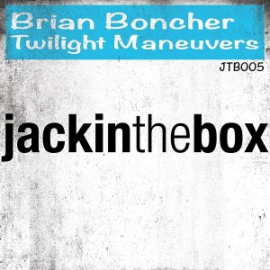 Brian Boncher - Twilight Maneuvers [Jackinthebox]