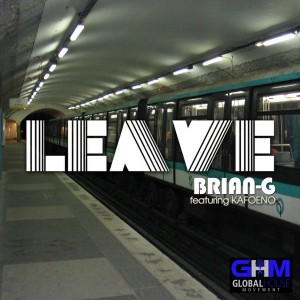 Brian-G feat. Kafoeno - Leave [Global House Movement Records]