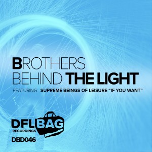 Brothers Behind The Light feat. Supreme Beings Of Leisure - If You Want [Dufflebag Recordings]