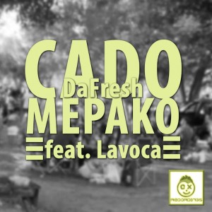 Cado DaFresh feat. Lavoca - Mepako [CX Recordings]