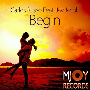 Carlos Russo feat. Jay Jacob - Begin [MJOY Records]