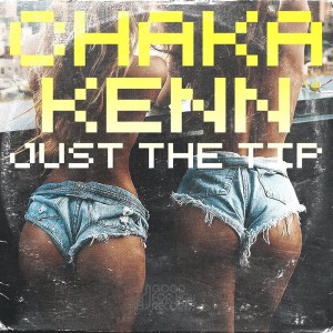 Chaka Kenn - Just The Tip [Good For You Records]